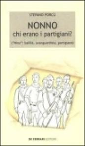 Nonno: chi erano i partigiani? («Nino»: balilla, avanguardista, partigiano)