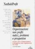 Organizzazioni non profit: radici, problemi e prospettive. 2° corso di perfezionamento in management delle organizzazioni non profit