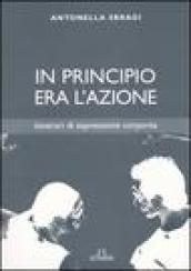 In principio era l'azione. Itinerari di espressione corporea