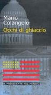 Occhi di ghiaccio. Il presidente nel mirino