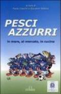 Pesci azzurri. In mare, al mercato, in cucina