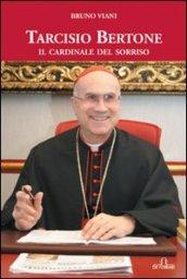 Tarcisio Bertone. Il cardinale del sorriso
