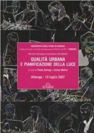 Qualità urbana e pianificazione della luce. Atti del Convegno conclusivo del master