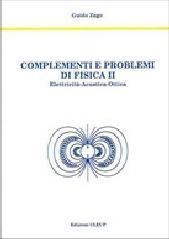 Complementi e problemi di fisica 2. Elettricità, acustica, ottica