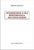 Introduzione a una epistemologia dell'educazione