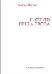 Il culto della droga. Una lettura psicoantropologica della qualità della vita giovanile