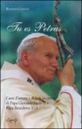 Tu es Petrus. Canti d'amore e di fede in onore di papa Giovanni Paolo II e papa Benedetto XVI