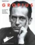 Gropius. Una biografia illustrata del creatore della Bauhaus. Ediz. illustrata