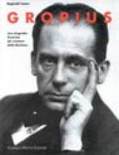 Gropius. Una biografia illustrata del creatore della Bauhaus. Ediz. illustrata