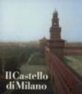 Il castello di Milano. Da fortezza a centro di cultura
