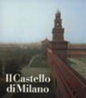 Il castello di Milano. Da fortezza a centro di cultura