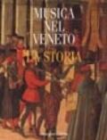 Musica nel Veneto. La storia. Ediz. illustrata. Con CD: 1