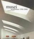 Musei. Architetture (1990-2000). Ediz. illustrata