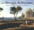 Paesaggio mediterraneo. Metamorfosi e storia dall'antichità preclassica al XIX secolo. Ediz. illustrata