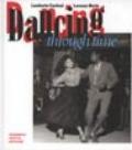 Dancing through time. Le emozioni del ballo nelle immagini dei grandi fotografi. Ediz. illustrata