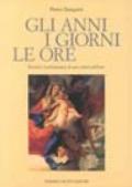 Gli anni, i giorni, le ore. Ricordi e testimonianze di uno storico dell'arte