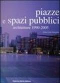 Piazze e spazi pubblici. Architetture 1990-2005. Ediz. illustrata