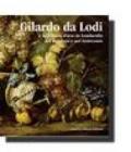 Gilardo da Lodi e la pittura d'uva in Lombardia nel Seicento e nel Settecento