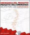 Emergenza del progetto. Progetto dell'emergenza. Architetture con-temporaneità. Catalogo della mostra (Firenze, 25 ottobre-1 novembre 2003). Ediz. illustrata