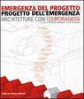 Emergenza del progetto. Progetto dell'emergenza. Architetture con-temporaneità. Catalogo della mostra (Firenze, 25 ottobre-1 novembre 2003). Ediz. illustrata