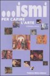 ... Ismi per capire l'arte. Ediz. illustrata