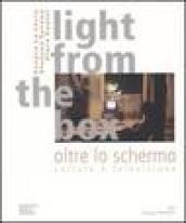 Light from the box-Oltre lo schermo. Culture e televisione. Ediz. bilingue