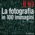 Cento. La fotografia in cento immagini. Ediz. illustrata