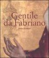Gentile da Fabriano. Un viaggio nella pittura italiana alla fine del gotico. Ediz. illustrata