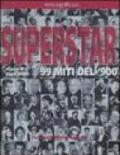 Superstar. 99 miti del '900