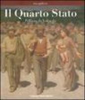 Il Quarto Stato. Pellizza da Volpedo. Catalogo della mostra (Milano, 3 luglio-16 settembre 2007). Ediz. illustrata