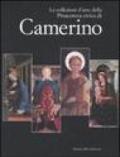 Le collezioni d'arte della Pinacoteca Civica di Camerino. Catalogo della mostra. Ediz. illustrata
