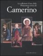 Le collezioni d'arte della Pinacoteca Civica di Camerino. Catalogo della mostra. Ediz. illustrata