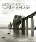 Evelyn George Carey. Forth bridge. Ediz. italiana e inglese