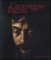 Caravaggio Bacon. Catalogo della mostra (Roma, 2 ottobre 2009-24 gennaio 2010). Ediz. italiana e inglese