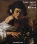 Caravaggio, Lotto, Ribera. Quattro secoli di capolavori dalla Fondazione Longhi a Padova. Catalogo della mostra (Padova, 19 novembre 2009-28 marzo 2010)