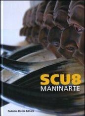 Scu8-Maninarte. Catalogo della mostra. (Napoli, 18 giugno-10 luglio 2009). Ediz. illustrata