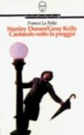 Stanley Donen/Gene Kelly. Cantando sotto la pioggia