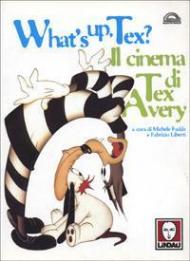 What's up Tex? Il cinema di Tex Avery