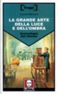 La grande arte della luce e dell'ombra