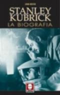 Stanley Kubrick. La biografia