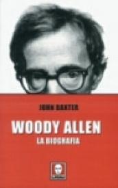 Woody Allen. La biografia