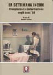 La settimana Incom. Cinegiornali e informazione negli anni '50