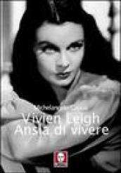 Vivien Leigh. Ansia di vivere