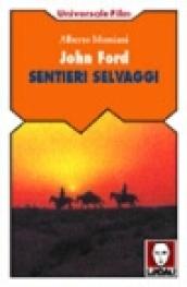 John Ford. Sentieri selvaggi