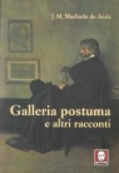 Galleria postuma e altri racconti