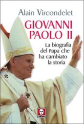 Giovanni Paolo II. La biografia del Papa che ha cambiato la storia