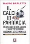 Il calcio in farmacia. La Juventus e le altre squadre. Le inchieste sul doping. I documenti. Le testimonianze