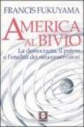 America al bivio. La democrazia, il potere e l'eredità dei neoconservatori