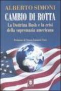 Cambio di rotta. La dottrina Bush e la crisi della supremazia americana