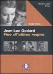 Jean-Luc Godard. Fino all'ultimo respiro